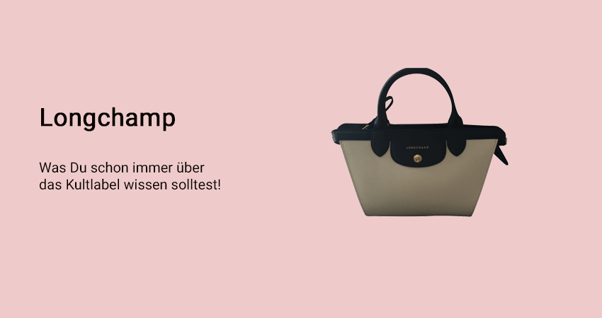 Was Du schon immer über das Kultlabel Longchamp wissen solltest!